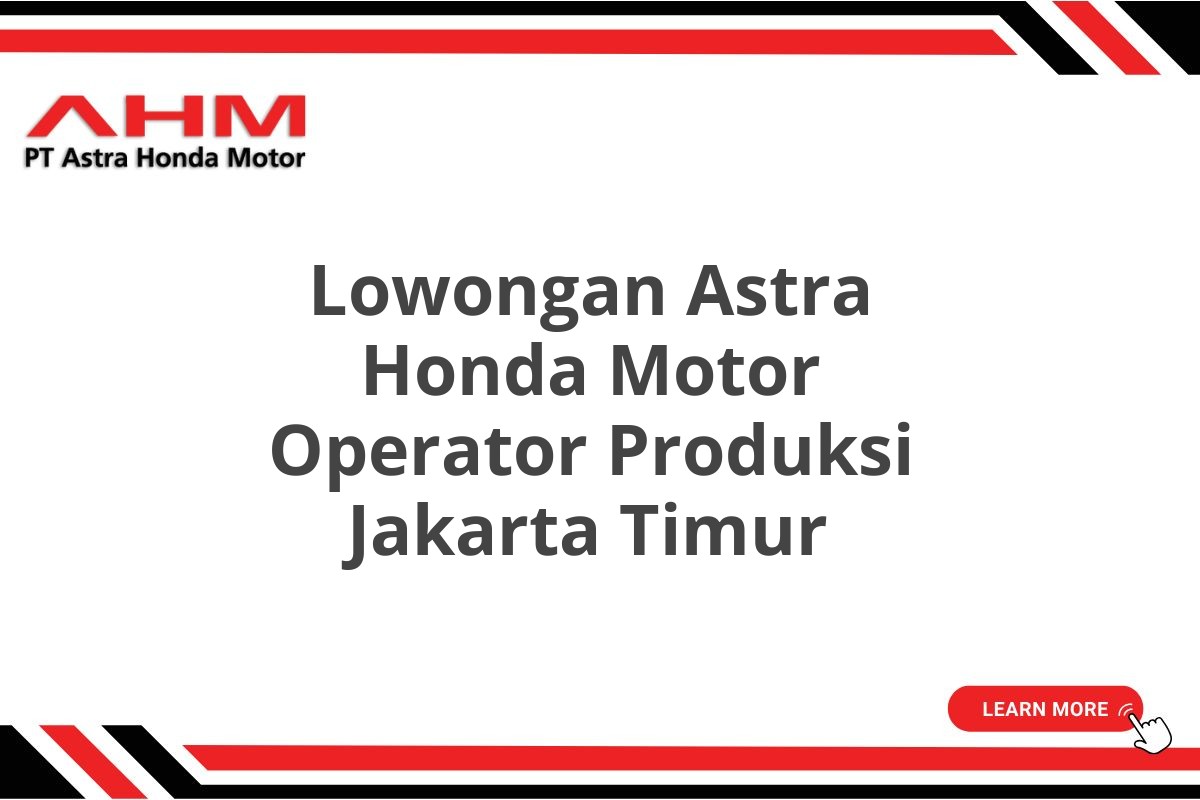 Lowongan Astra Honda Motor Operator Produksi Jakarta Timur