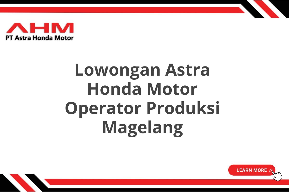 Lowongan Astra Honda Motor Operator Produksi Magelang
