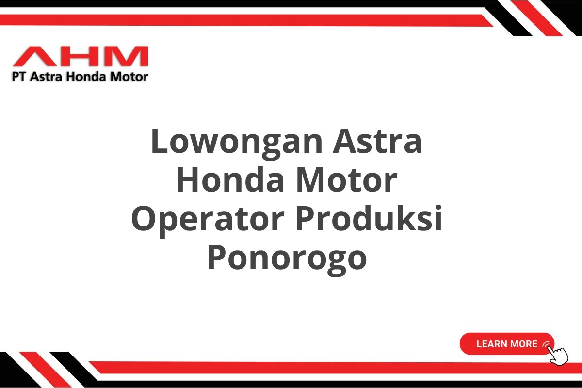 Lowongan Astra Honda Motor Operator Produksi Ponorogo