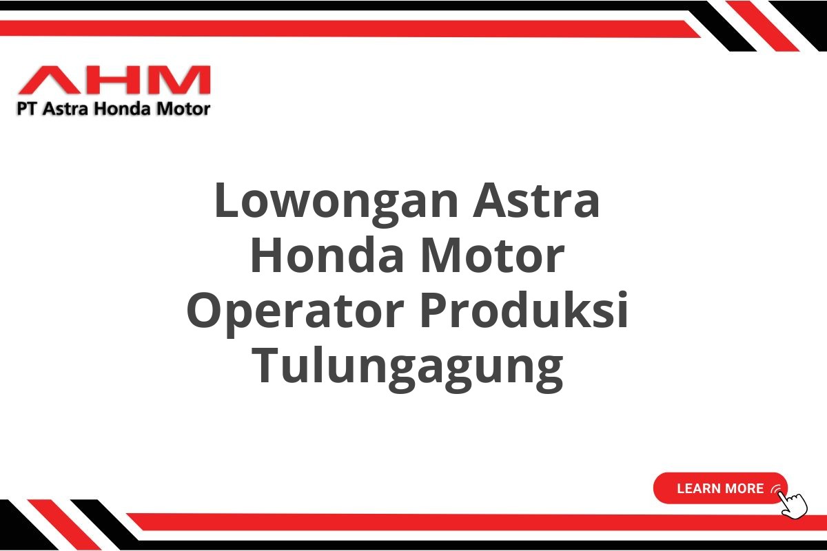 Lowongan Astra Honda Motor Operator Produksi Tulungagung