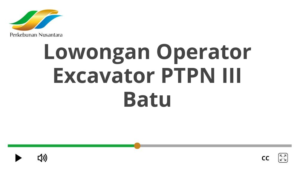 Lowongan Operator Excavator PTPN III Batu