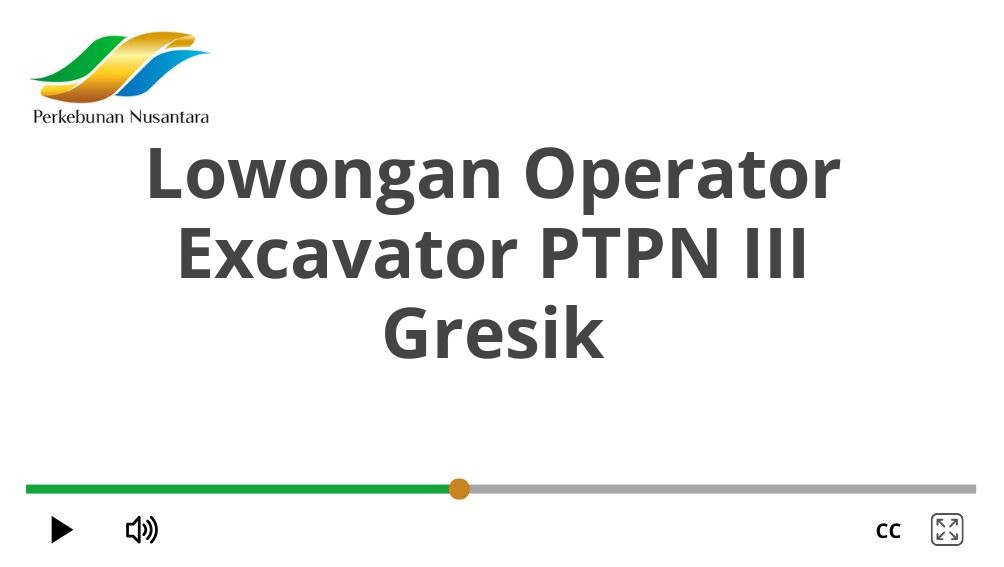 Lowongan Operator Excavator PTPN III Gresik