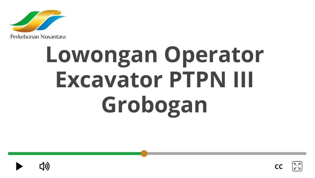 Lowongan Operator Excavator PTPN III Grobogan
