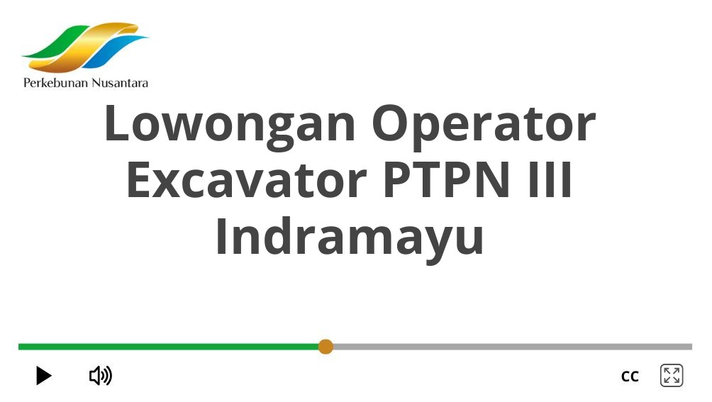 Lowongan Operator Excavator PTPN III Indramayu