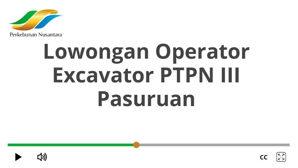 Lowongan Operator Excavator PTPN III Pasuruan