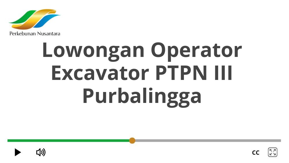 Lowongan Operator Excavator PTPN III Purbalingga