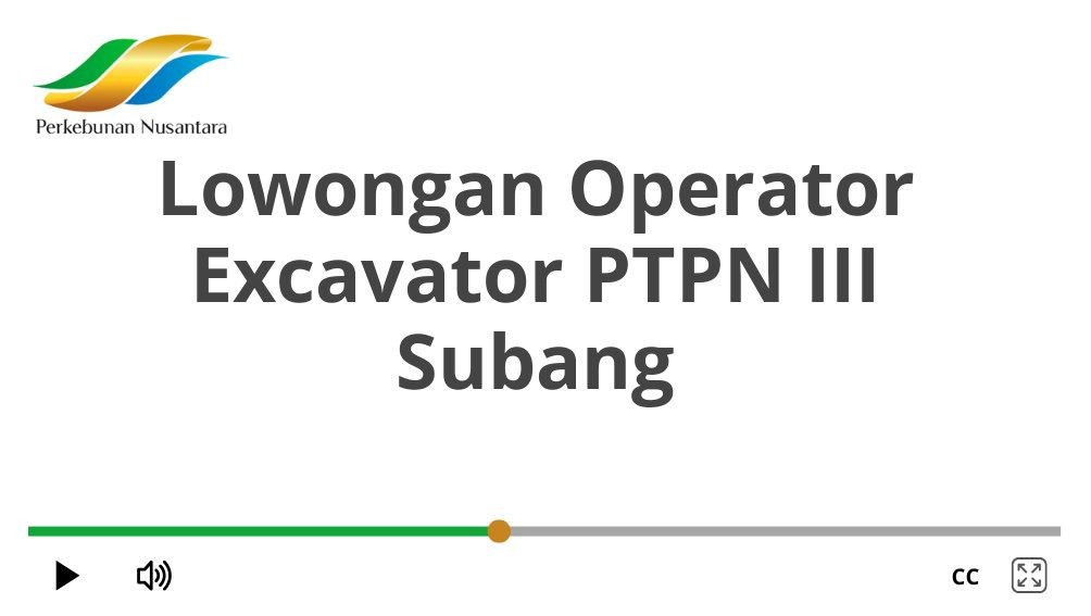 Lowongan Operator Excavator PTPN III Subang