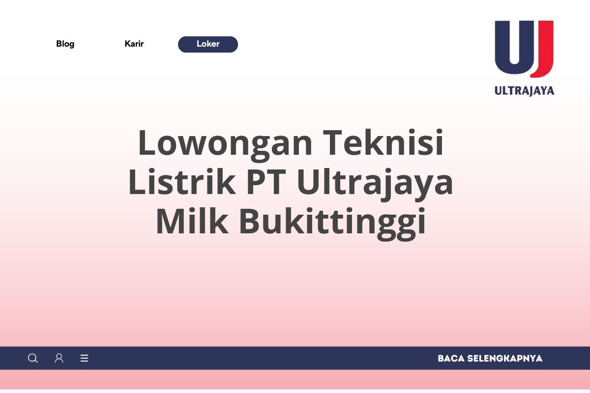 Lowongan Teknisi Listrik PT Ultrajaya Milk Bukittinggi