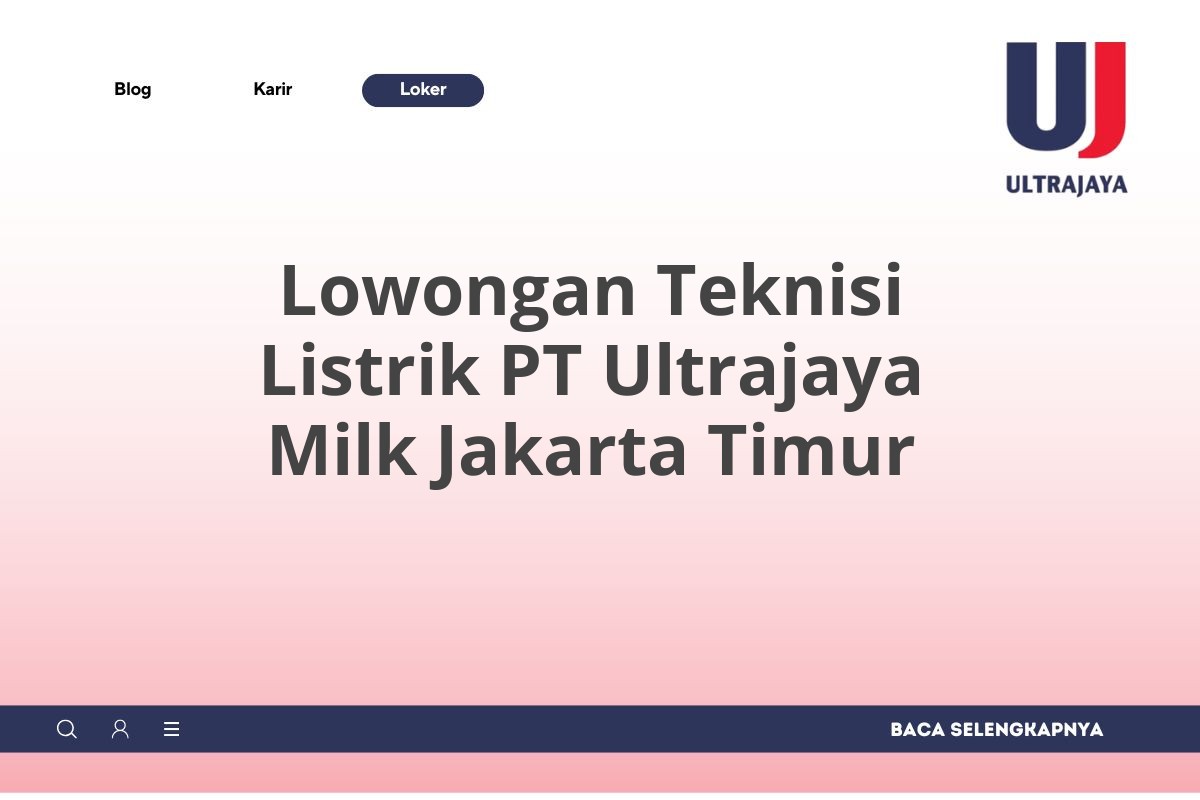 Lowongan Teknisi Listrik PT Ultrajaya Milk Jakarta Timur