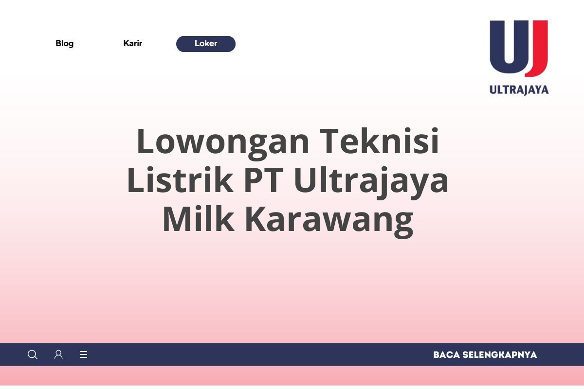 Lowongan Teknisi Listrik PT Ultrajaya Milk Karawang