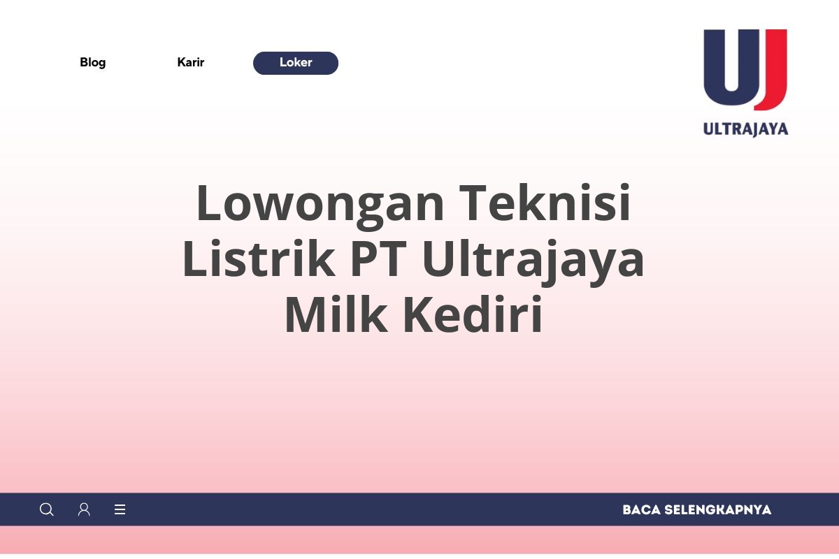 Lowongan Teknisi Listrik PT Ultrajaya Milk Kediri