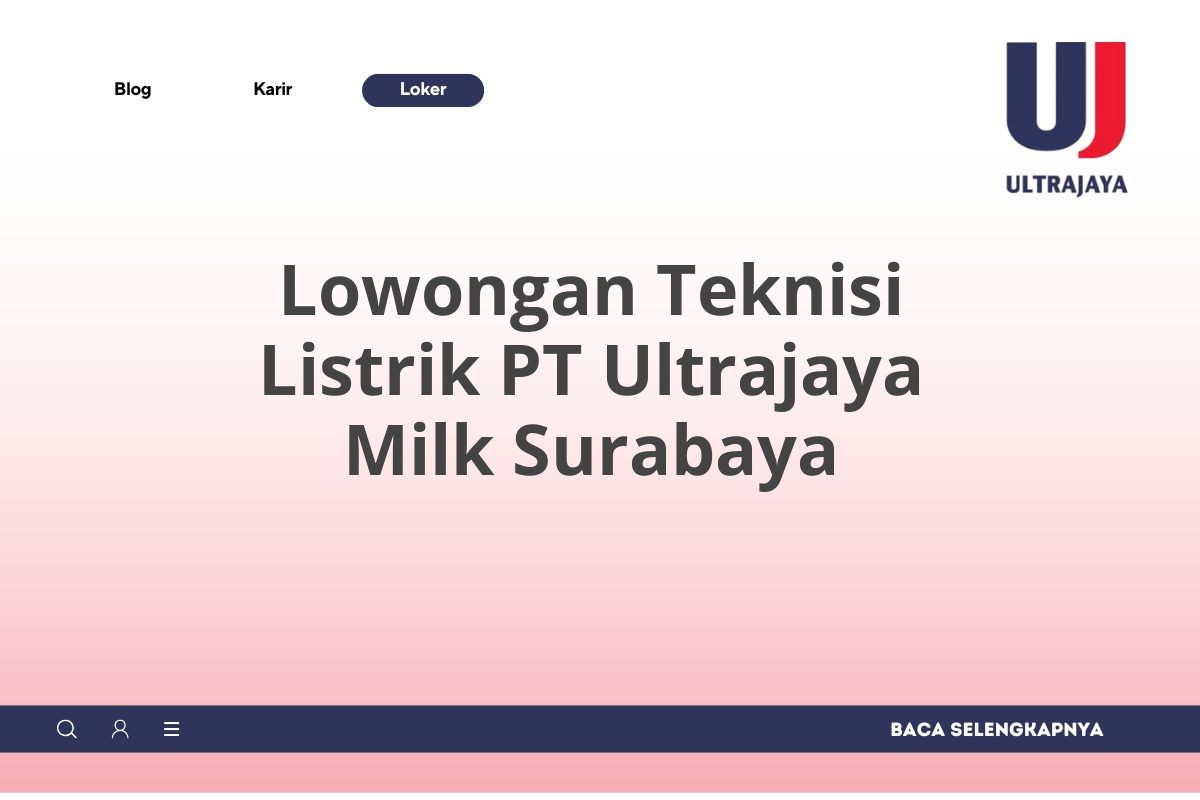 Lowongan Teknisi Listrik PT Ultrajaya Milk Surabaya