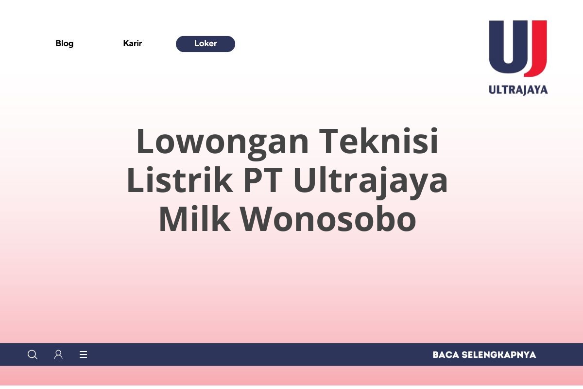 Lowongan Teknisi Listrik PT Ultrajaya Milk Wonosobo