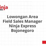 Lowongan Area Field Sales Manager Ninja Express Bojonegoro Tahun 2026 [Apply]