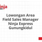 Lowongan Area Field Sales Manager Ninja Express Gunungkidul Terbaru 2026