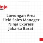 Lowongan Area Field Sales Manager Ninja Express Jakarta Barat Tahun 2026 [Apply]