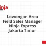Lowongan Area Field Sales Manager Ninja Express Jakarta Timur Tahun 2026 [Apply]
