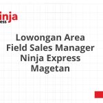 Lowongan Area Field Sales Manager Ninja Express Magetan Tahun 2026 [Apply]