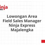 Lowongan Area Field Sales Manager Ninja Express Majalengka Tahun 2026