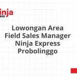 Lowongan Area Field Sales Manager Ninja Express Probolinggo Tahun 2026 [Apply]