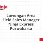 Lowongan Area Field Sales Manager Ninja Express Purwakarta Tahun 2026 [Resmi]