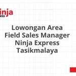 Lowongan Area Field Sales Manager Ninja Express Tasikmalaya Tahun 2026 [Apply]