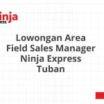 Lowongan Area Field Sales Manager Ninja Express Tuban Tahun 2026