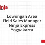Lowongan Area Field Sales Manager Ninja Express Yogyakarta Terbaru 2026