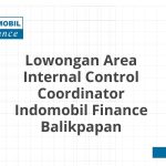 Lowongan Area Internal Control Coordinator Indomobil Finance Balikpapan Tahun Ini [Update]