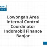 Lowongan Area Internal Control Coordinator Indomobil Finance Banjar Terbaru [Cepat]