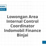 Lowongan Area Internal Control Coordinator Indomobil Finance Binjai Terbaru [Cepat]