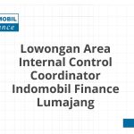 Lowongan Area Internal Control Coordinator Indomobil Finance Lumajang Tahun Ini [Update]