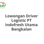 Lowongan Driver Logistic PT Indofresh Utama Bangkalan Tahun 2026 [Resmi]