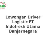 Lowongan Driver Logistic PT Indofresh Utama Banjarnegara Tahun 2026 [Apply]