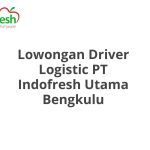 Lowongan Driver Logistic PT Indofresh Utama Bengkulu Tahun 2026