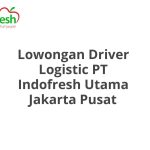 Lowongan Driver Logistic PT Indofresh Utama Jakarta Pusat Tahun 2026
