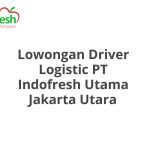 Lowongan Driver Logistic PT Indofresh Utama Jakarta Utara Tahun 2026 [Apply]