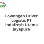 Lowongan Driver Logistic PT Indofresh Utama Jayapura Terbaru 2026
