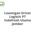 Lowongan Driver Logistic PT Indofresh Utama Jember Tahun 2026 [Apply]