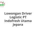 Lowongan Driver Logistic PT Indofresh Utama Jepara Tahun 2026 [Apply]