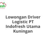 Lowongan Driver Logistic PT Indofresh Utama Kuningan Terbaru 2026
