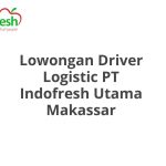 Lowongan Driver Logistic PT Indofresh Utama Makassar Tahun Ini [Update]