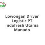 Lowongan Driver Logistic PT Indofresh Utama Manado Tahun 2026