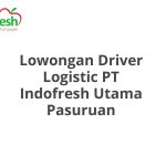 Lowongan Driver Logistic PT Indofresh Utama Pasuruan Tahun Ini [Update]