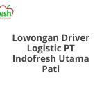 Lowongan Driver Logistic PT Indofresh Utama Pati Tahun 2026 [Resmi]