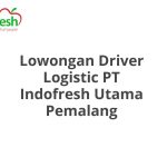 Lowongan Driver Logistic PT Indofresh Utama Pemalang Tahun 2026 [Apply]