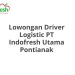 Lowongan Driver Logistic PT Indofresh Utama Pontianak Tahun 2026 [Apply]