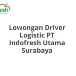 Lowongan Driver Logistic PT Indofresh Utama Surabaya Tahun 2026 [Resmi]