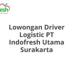 Lowongan Driver Logistic PT Indofresh Utama Surakarta Tahun Ini [Update]
