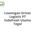 Lowongan Driver Logistic PT Indofresh Utama Tegal Tahun Ini [Update]